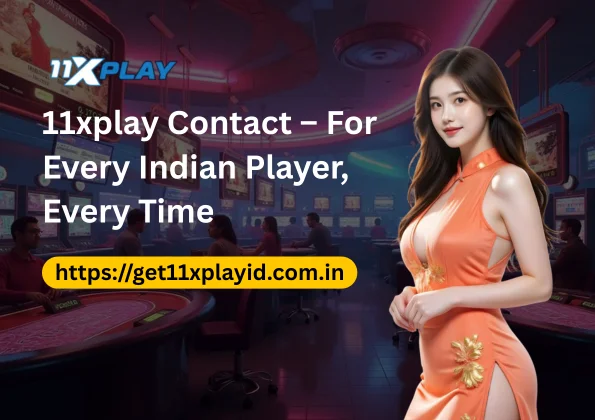 11xplay Contact – For Every Indian Player, Every Time