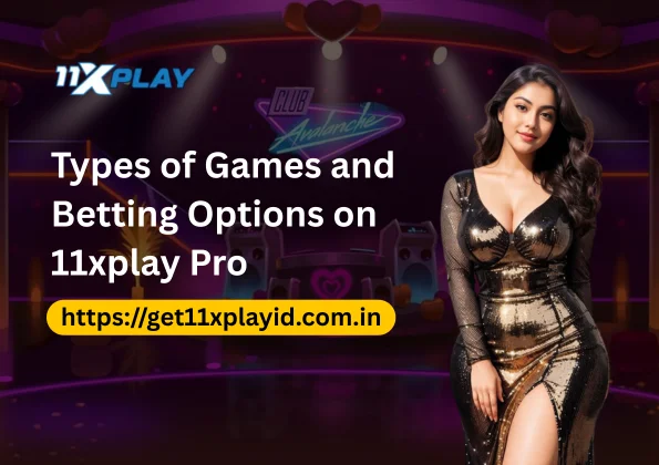 Types of Games and Betting Options on 11xplay Pro