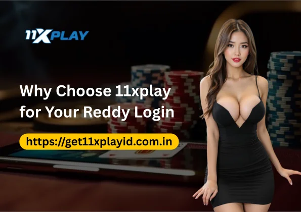 Why Choose 11xplay for Your Reddy Login
