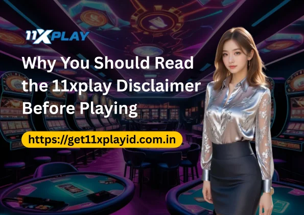 Why You Should Read the 11xplay Disclaimer Before Playing